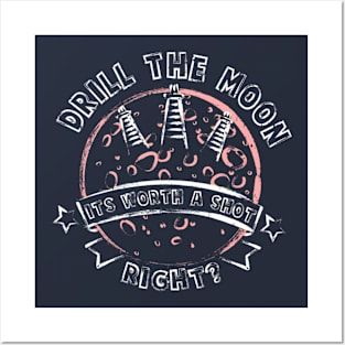 Drill the Moon Posters and Art